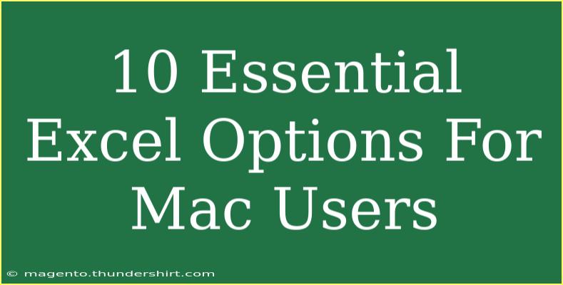 10 Essential Excel Options For Mac Users