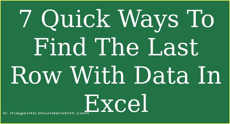 7 Quick Ways To Find The Last Row With Data In Excel