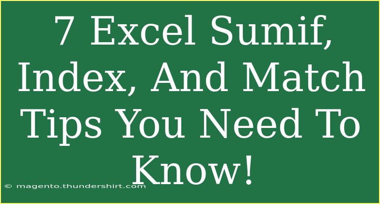 7 Excel Sumif, Index, And Match Tips You Need To Know!