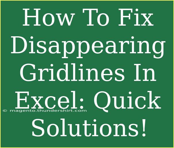 How To Fix Disappearing Gridlines In Excel: Quick Solutions!