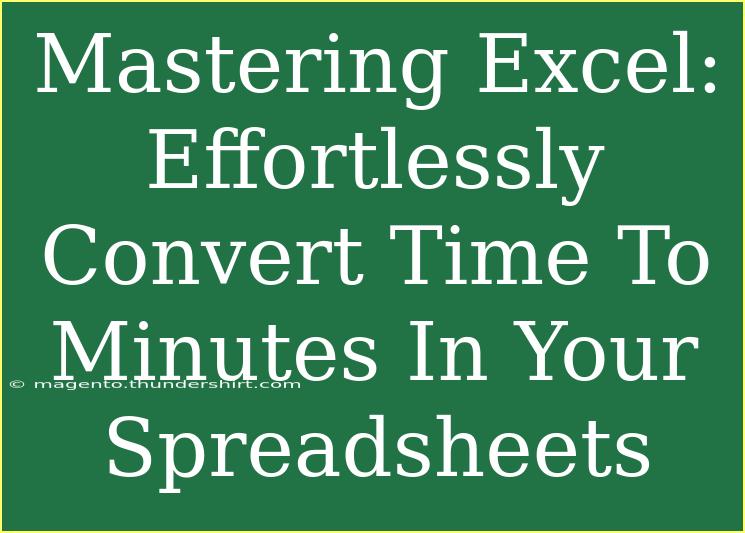 Mastering Excel: Effortlessly Convert Time To Minutes In Your Spreadsheets