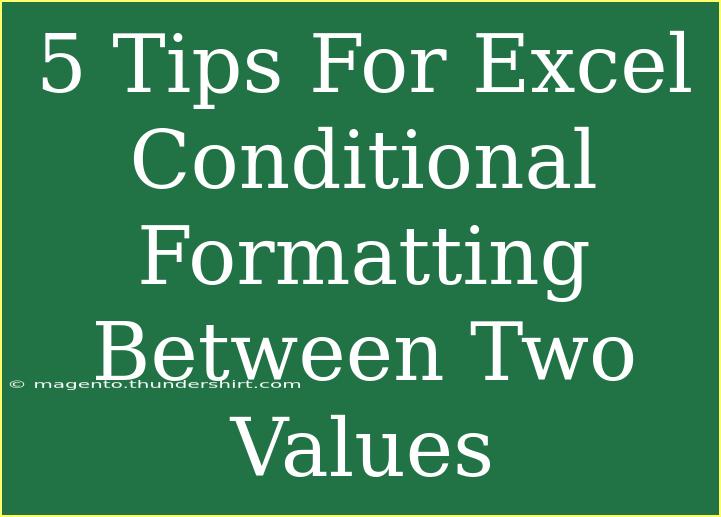 5 Tips For Excel Conditional Formatting Between Two Values