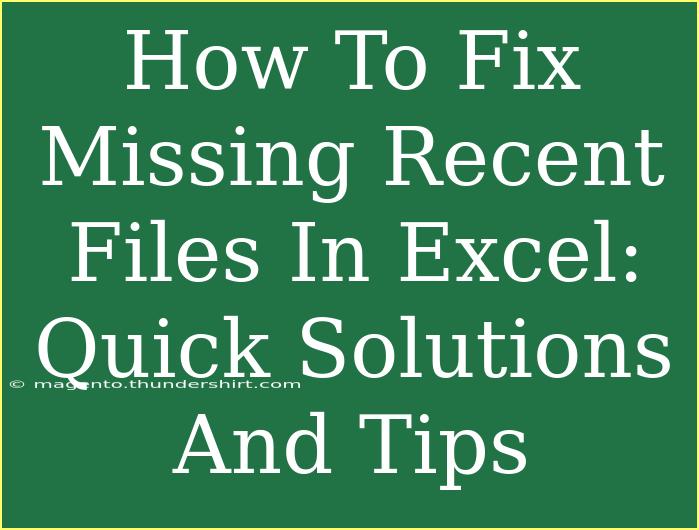 How To Fix Missing Recent Files In Excel: Quick Solutions And Tips