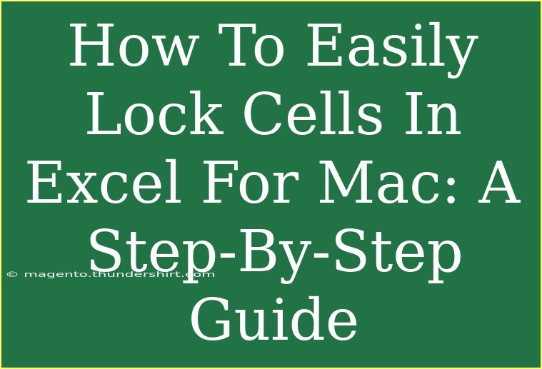 How To Easily Lock Cells In Excel For Mac: A Step-By-Step Guide