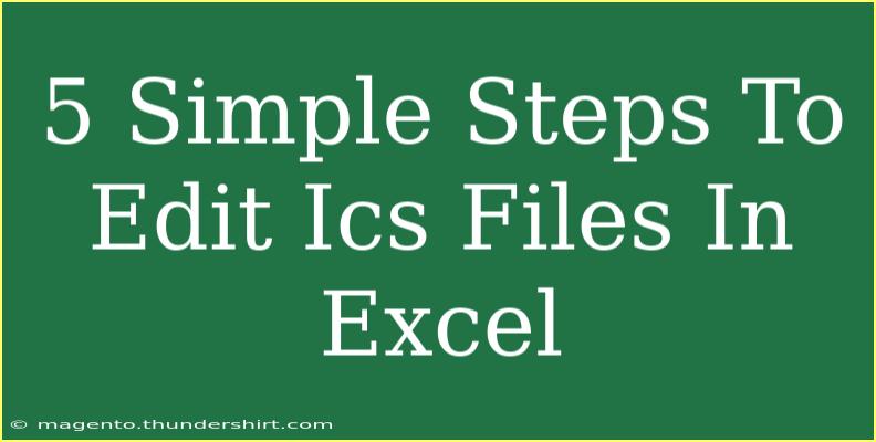 5 Simple Steps To Edit Ics Files In Excel