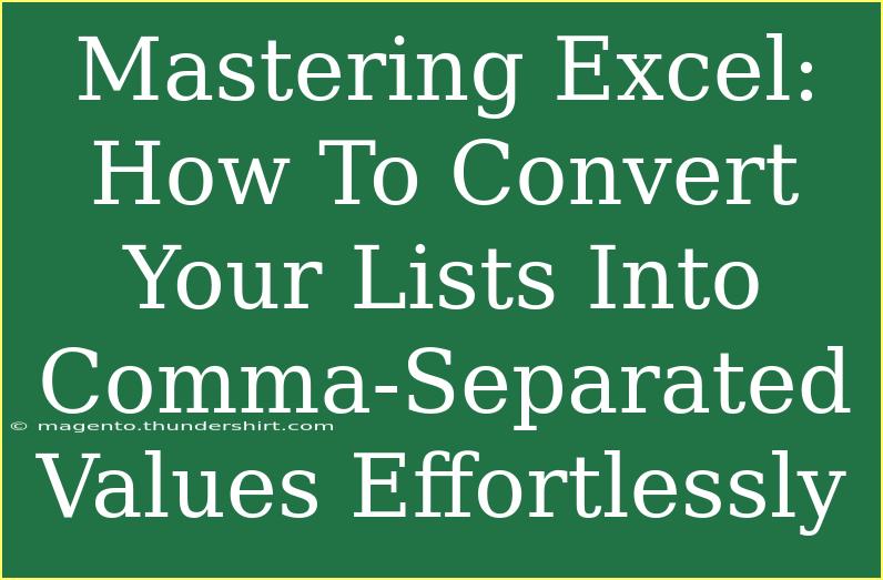 Mastering Excel: How To Convert Your Lists Into Comma-Separated Values Effortlessly