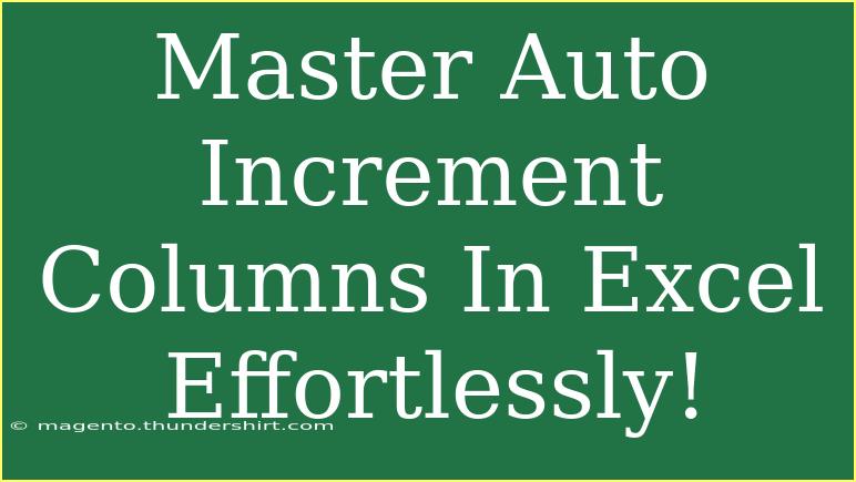 Master Auto Increment Columns In Excel Effortlessly!