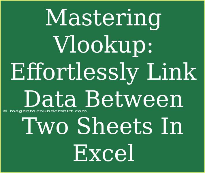 Mastering Vlookup: Effortlessly Link Data Between Two Sheets In Excel