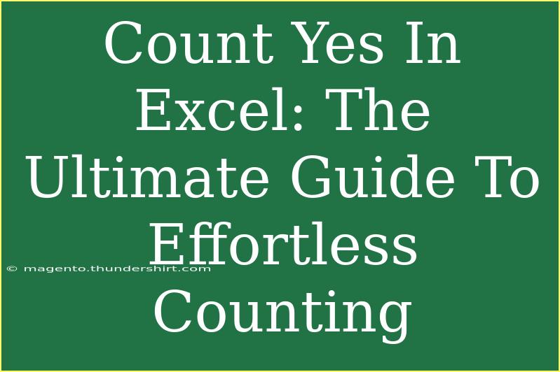 Count Yes In Excel: The Ultimate Guide To Effortless Counting