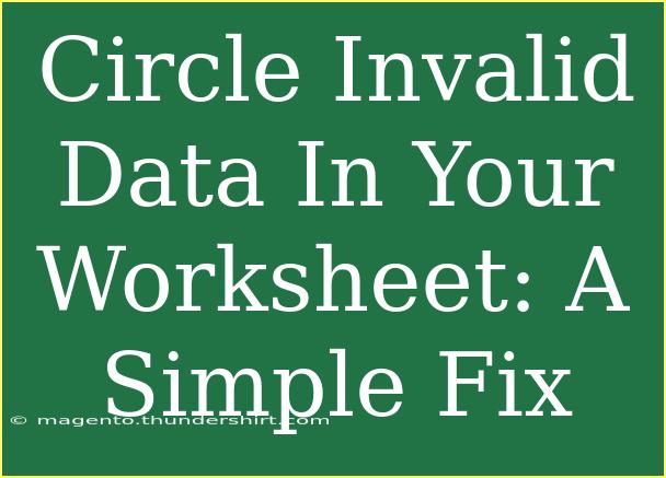 Circle Invalid Data In Your Worksheet: A Simple Fix