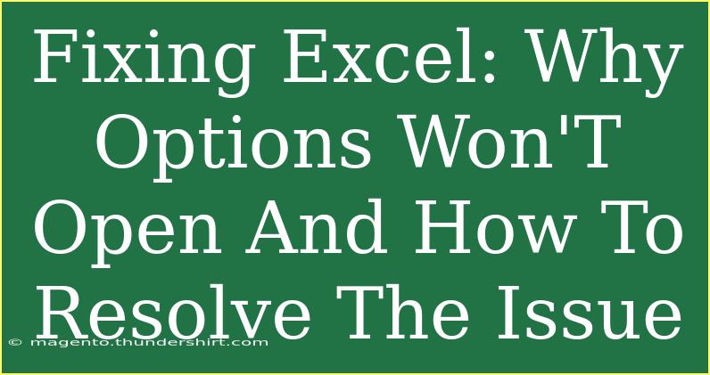 Fixing Excel: Why Options Won'T Open And How To Resolve The Issue