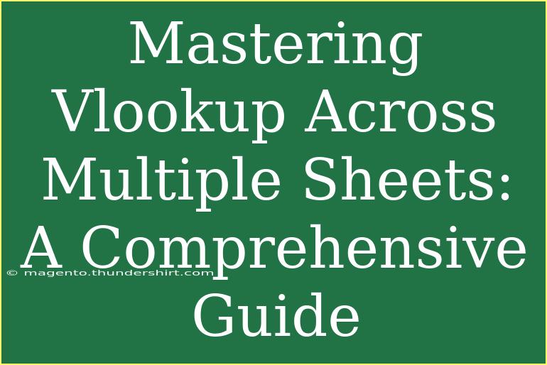 Mastering Vlookup Across Multiple Sheets: A Comprehensive Guide