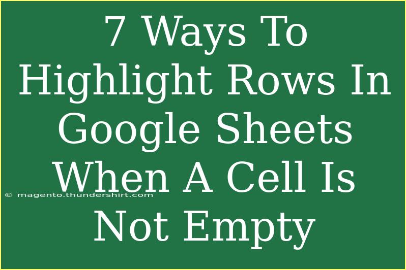 7 Ways To Highlight Rows In Google Sheets When A Cell Is Not Empty