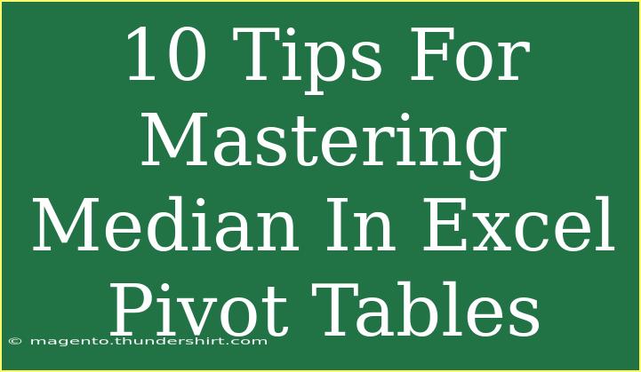 10 Tips For Mastering Median In Excel Pivot Tables