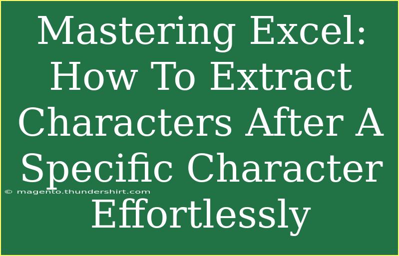 Mastering Excel: How To Extract Characters After A Specific Character Effortlessly