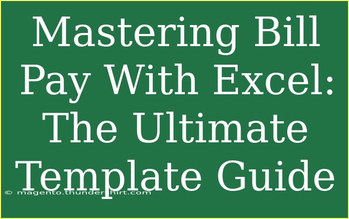 Mastering Bill Pay With Excel: The Ultimate Template Guide