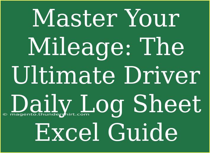 Master Your Mileage: The Ultimate Driver Daily Log Sheet Excel Guide