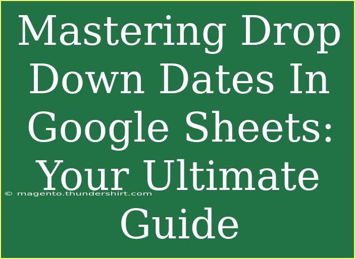 Mastering Drop Down Dates In Google Sheets: Your Ultimate Guide