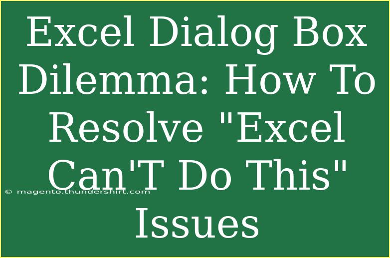 Excel Dialog Box Dilemma: How To Resolve 