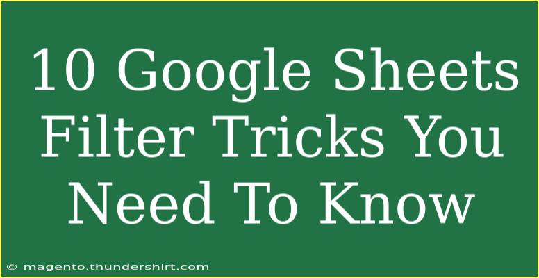 10 Google Sheets Filter Tricks You Need To Know