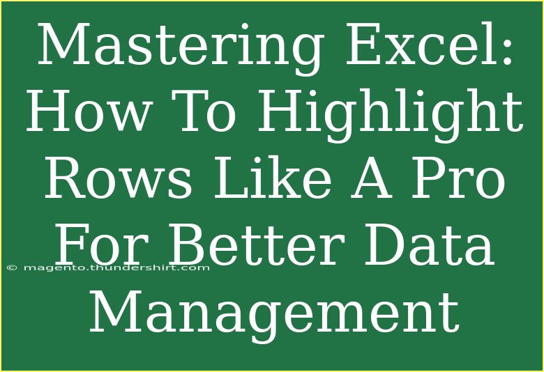 Mastering Excel: How To Highlight Rows Like A Pro For Better Data Management