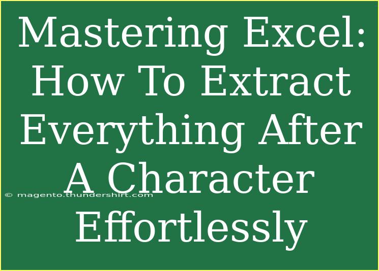 Mastering Excel: How To Extract Everything After A Character Effortlessly