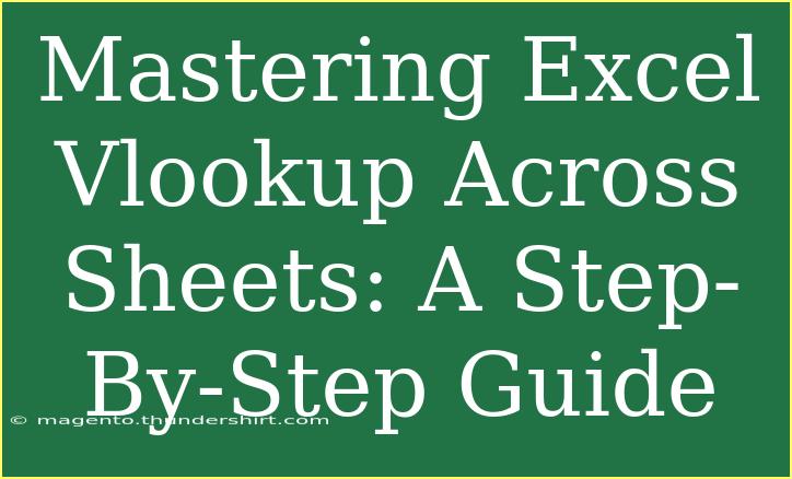 Mastering Excel Vlookup Across Sheets: A Step-By-Step Guide