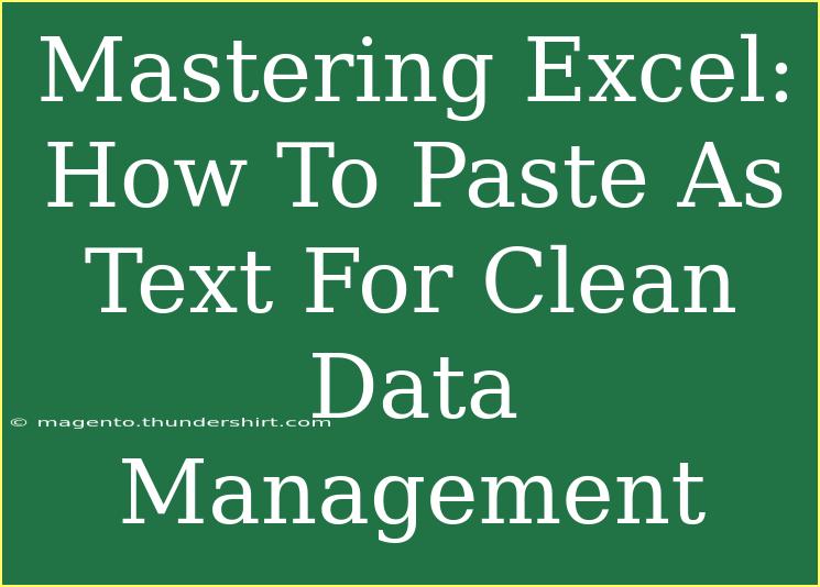 Mastering Excel: How To Paste As Text For Clean Data Management