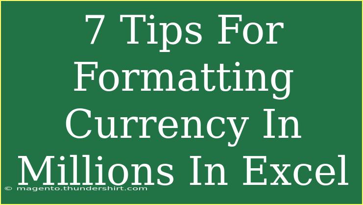 7 Tips For Formatting Currency In Millions In Excel