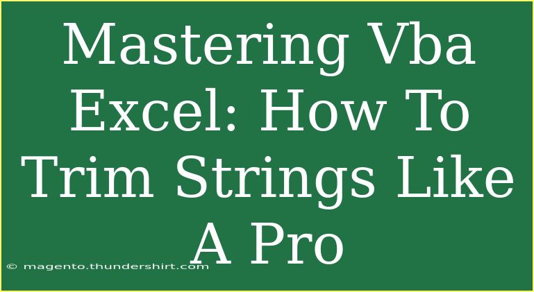 Mastering Vba Excel: How To Trim Strings Like A Pro