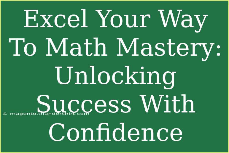 Excel Your Way To Math Mastery: Unlocking Success With Confidence