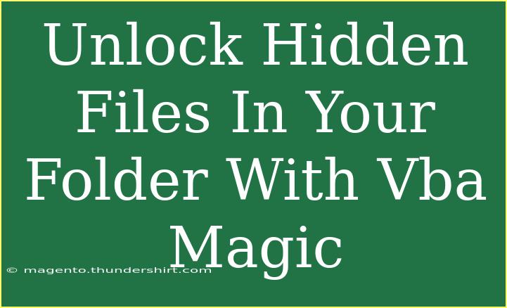 Unlock Hidden Files In Your Folder With Vba Magic