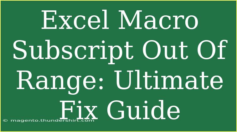 Excel Macro Subscript Out Of Range: Ultimate Fix Guide