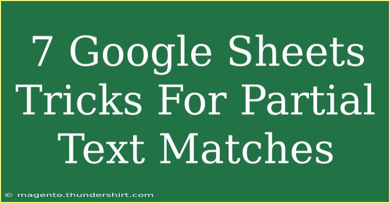 7 Google Sheets Tricks For Partial Text Matches