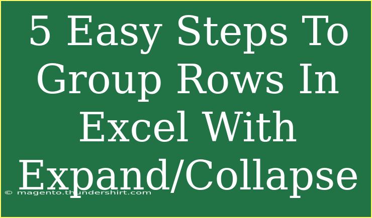 5 Easy Steps To Group Rows In Excel With Expand/Collapse