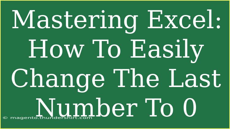 Mastering Excel: How To Easily Change The Last Number To 0