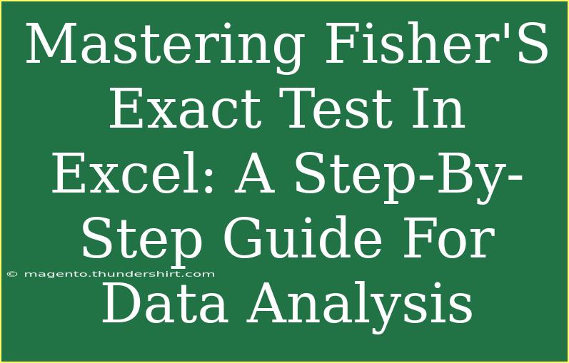 Mastering Fisher'S Exact Test In Excel: A Step-By-Step Guide For Data Analysis