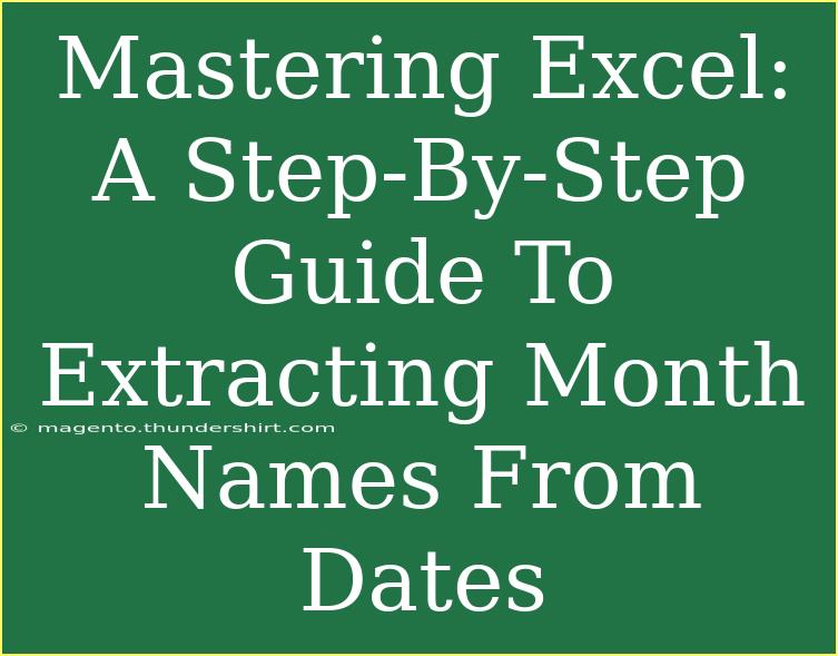 Mastering Excel: A Step-By-Step Guide To Extracting Month Names From Dates