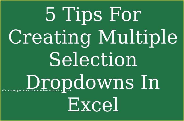 5 Tips For Creating Multiple Selection Dropdowns In Excel