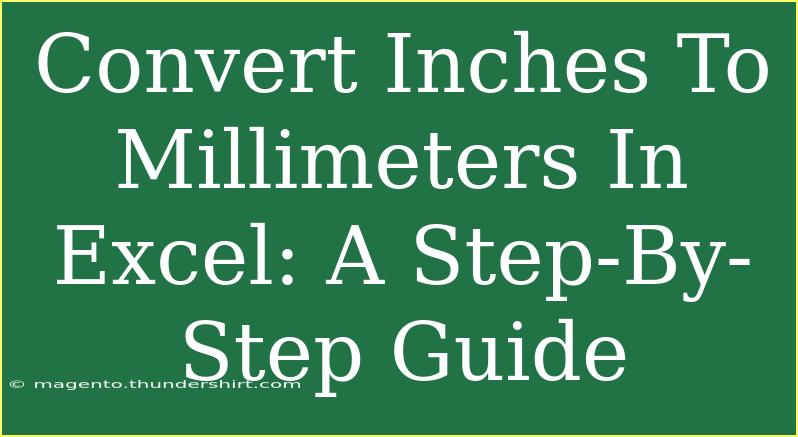 Convert Inches To Millimeters In Excel: A Step-By-Step Guide