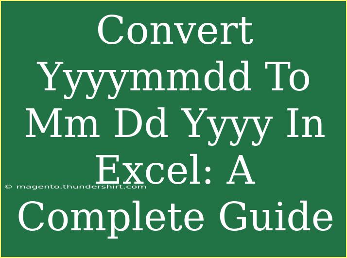 Convert Yyyymmdd To Mm Dd Yyyy In Excel: A Complete Guide