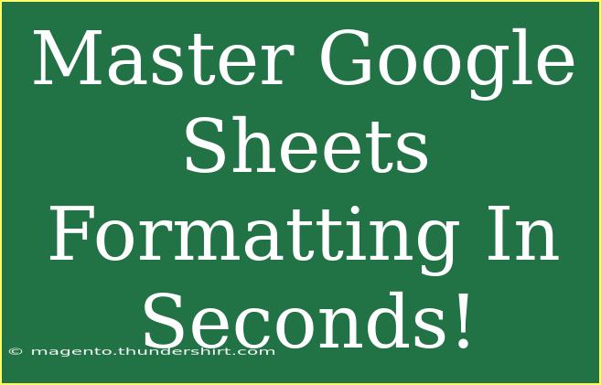 Master Google Sheets Formatting In Seconds!