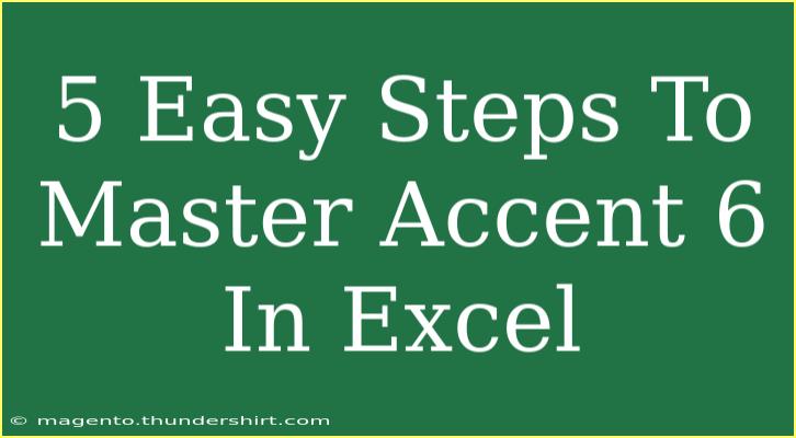 5 Easy Steps To Master Accent 6 In Excel