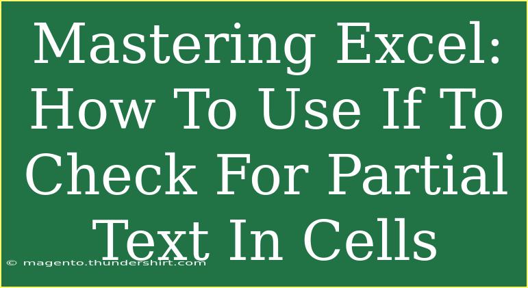 Mastering Excel: How To Use If To Check For Partial Text In Cells