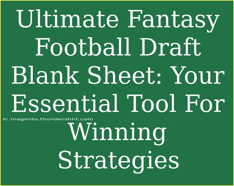 Ultimate Fantasy Football Draft Blank Sheet: Your Essential Tool For Winning Strategies