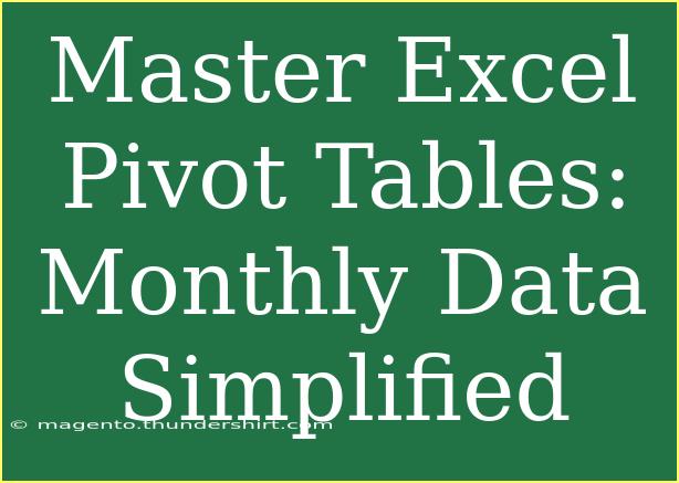 Master Excel Pivot Tables: Monthly Data Simplified