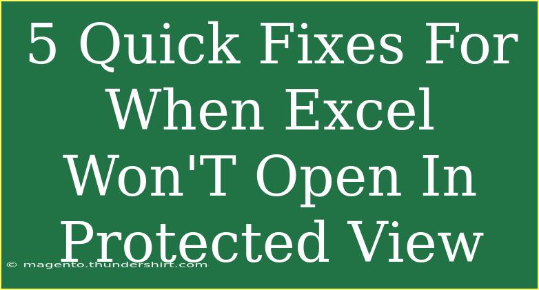 5 Quick Fixes For When Excel Won'T Open In Protected View