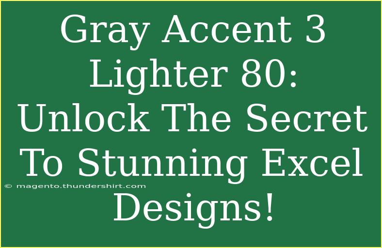 Gray Accent 3 Lighter 80: Unlock The Secret To Stunning Excel Designs!