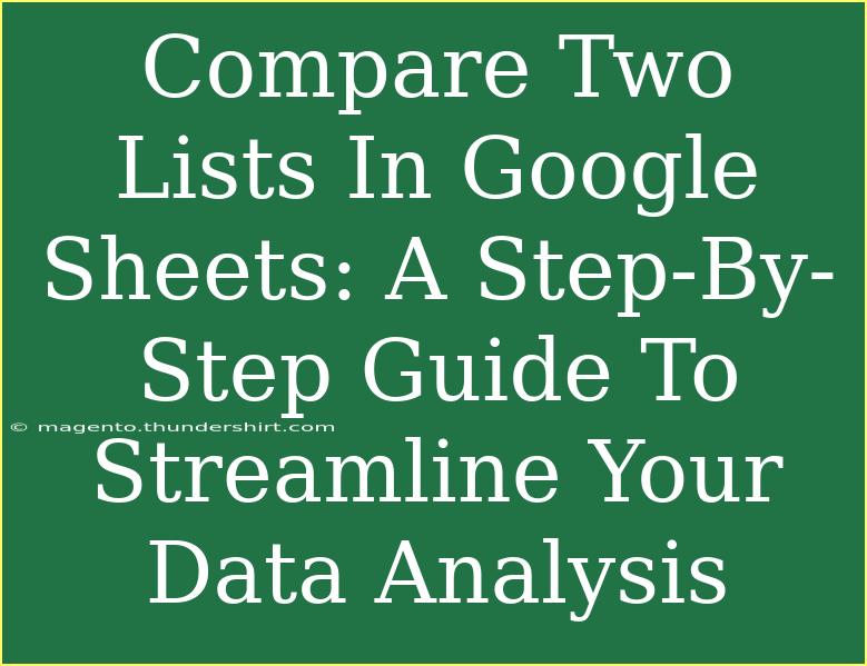 Compare Two Lists In Google Sheets: A Step-By-Step Guide To Streamline Your Data Analysis