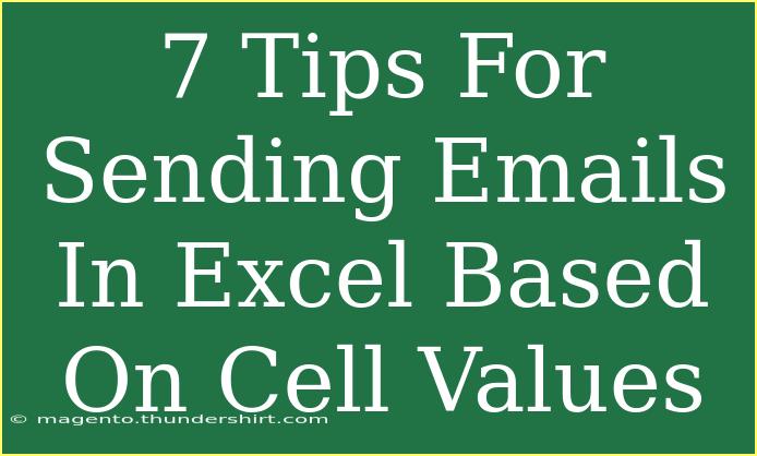 7 Tips For Sending Emails In Excel Based On Cell Values